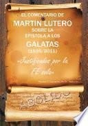 libro El Comentario De Martin Lutero Sobre La Epistola A Los Galatas (1535/2011)